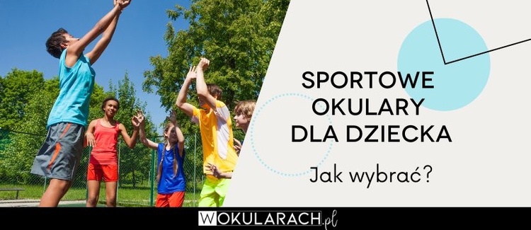 Okulary sportowe dla dziecka – jak wybrać?