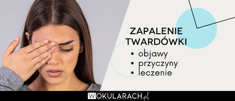 Zapalenie twardówki – objawy, przyczyny, leczenie