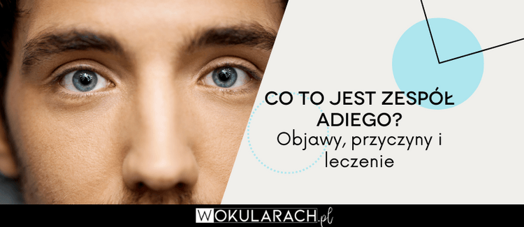 Co to jest zespół Adiego? Objawy, przyczyny i leczenie