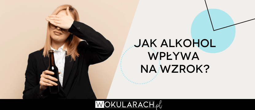 Jak alkohol wpływa na wzrok?