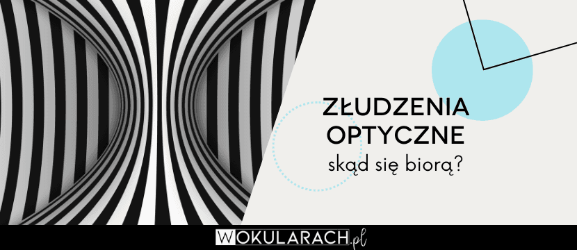 Złudzenia optyczne - skąd się biorą?