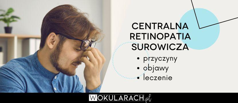 Centralna retinopatia surowicza – przyczyny, objawy, leczenie