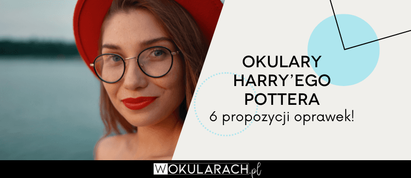 ​​Okulary Harry’ego Pottera – 6 propozycji oprawek!