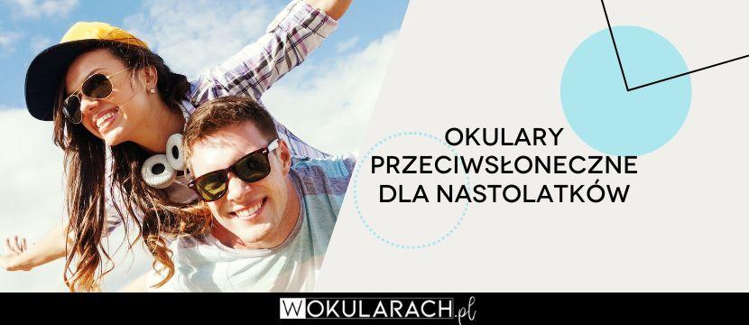 Okulary przeciwsłoneczne dla nastolatków – trendy