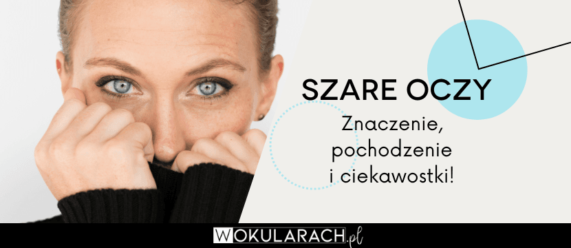 Szare oczy – znaczenie, pochodzenie i ciekawostki!